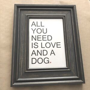 ‘ All You Need Is Love And A Dog❤️’ Distressed Gray Framed Art.  8.5” X 10.5”